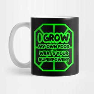 I grow my own food, what's your superpower? Mug